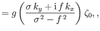 $\displaystyle = g\left(\frac{\sigma\,k_y+{\rm i}\,f\,k_x}{\sigma^{\,2}-f^{\,2}}\right)\zeta_0,,$