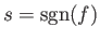 $ s={\rm sgn}(f)$