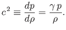 $\displaystyle c^{\,2}\equiv \frac{dp}{d\rho} = \frac{\gamma\,p}{\rho}.$