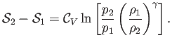 $\displaystyle {\cal S}_2-{\cal S}_1={\cal C}_V\ln\left[\frac{p_2}{p_1}\left(\frac{\rho_1}{\rho_2}\right)^\gamma\right].$