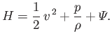 $\displaystyle H = \frac{1}{2}\,v^{\,2} + \frac{p}{\rho} + {\mit\Psi}.
$