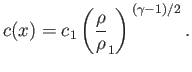 $\displaystyle c(x) = c_1\left(\frac{\rho}{\rho}_1\right)^{\,(\gamma-1)/2}.$