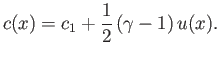 $\displaystyle c(x)= c_1+\frac{1}{2}\,(\gamma-1)\,u(x).$