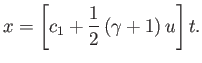 $\displaystyle x =\left[c_1+\frac{1}{2}\,(\gamma+1)\,u\right]t.$