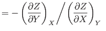 $\displaystyle = -\left(\frac{\partial Z}{\partial Y}\right)_X\left/\left(\frac{\partial Z}{\partial X}\right)_Y\right.\ $