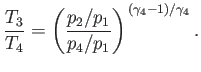 $\displaystyle \frac{T_3}{T_4} = \left(\frac{p_2/p_1}{p_4/p_1}\right)^{\,(\gamma_4-1)/\gamma_4}.
$