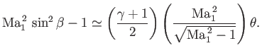 $\displaystyle {\rm Ma}_1^{\,2}\,\sin^2\beta-1\simeq \left(\frac{\gamma+1}{2}\right)\left(\frac{{\rm Ma}_1^{\,2}}{\sqrt{{\rm Ma}_1^{\,2}-1}}\right)\theta.$