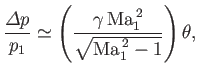 $\displaystyle \frac{{\mit\Delta}p}{p_1}\simeq \left(\frac{\gamma\,{\rm Ma}_1^{\,2}}{\sqrt{{\rm Ma}_1^{\,2}-1}}\right)\theta,$