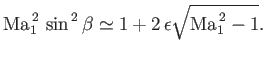 $\displaystyle {\rm Ma}_1^{\,2}\,\sin^{\,2}\beta \simeq 1+2\,\epsilon\sqrt{{\rm Ma}_1^{\,2}-1}.$