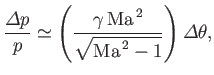 $\displaystyle \frac{{\mit\Delta}p}{p}\simeq \left(\frac{\gamma\,{\rm Ma}^{\,2}}{\sqrt{{\rm Ma}^{\,2}-1}}\right){\mit\Delta}\theta,$