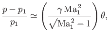 $\displaystyle \frac{p-p_1}{p_1}\simeq \left(\frac{\gamma\,{\rm Ma}_1^{\,2}}{\sqrt{{\rm Ma}_1^{\,2}-1}}\right)\theta,$
