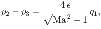 $\displaystyle p_2-p_3 = \frac{4\,\epsilon}{\sqrt{{\rm Ma}_1^{\,2}-1}}\,q_1,$