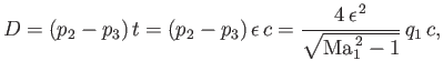 $\displaystyle D = (p_2-p_3)\,t = (p_2-p_3)\,\epsilon\,c= \frac{4\,\epsilon^{\,2}}{\sqrt{{\rm Ma}_1^{\,2}-1}}\,q_1\,c,$