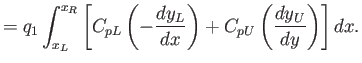 $\displaystyle = q_1\int_{x_L}^{x_R} \left[C_{pL}\left(-\frac{dy_L}{dx}\right)+C_{pU}\left(\frac{dy_U}{dy}\right)\right]dx.$