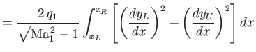 $\displaystyle = \frac{2\,q_1}{\sqrt{{\rm Ma}_1^{\,2}-1}}\int_{x_L}^{x_R}\left[\left(\frac{dy_L}{dx}\right)^2+\left(\frac{dy_U}{dx}\right)^2\right]dx$