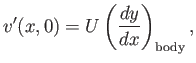 $\displaystyle v'(x,0)= U\left(\frac{dy}{dx}\right)_{\rm body},$