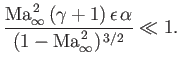 $\displaystyle \frac{{\rm Ma}_\infty^{\,2}\,(\gamma+1)\,\epsilon\,\alpha}{(1-{\rm Ma}_\infty^{\,2})^{\,3/2}}\ll 1.$