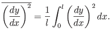 $\displaystyle \overline{\left(\frac{dy}{dx}\right)^2}=\frac{1}{l}\int_0^l\left(\frac{dy}{dx}\right)^2 dx.$