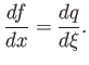 $\displaystyle \frac{df}{dx} =\frac{dq}{d\xi}.$