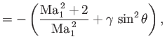 $\displaystyle =-\left(\frac{{\rm Ma}_1^{\,2}+2}{{\rm Ma}_1^{\,2}}+\gamma\,\sin^2\theta\right),$
