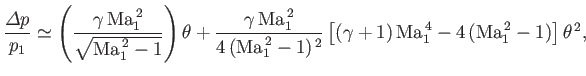 $\displaystyle \frac{{\mit\Delta}p}{p_1} \simeq \left(\frac{\gamma\,{\rm Ma}_1^{...
...\left[(\gamma+1)\,{\rm Ma}_1^{\,4}-4\,({\rm Ma}_1^{\,2}-1)\right]\theta^{\,2},
$
