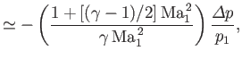 $\displaystyle \simeq -\left(\frac{1+[(\gamma-1)/2]\,{\rm Ma}_1^{\,2}}{\gamma\,{\rm Ma}_1^{\,2}}\right)\frac{{\mit\Delta}p}{p_1},$