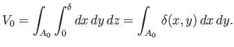 $\displaystyle V_0 =\int_{A_0}\int_0^\delta dx\,dy\,dz= \int_{A_0}\,\delta (x,y)\,dx\,dy.$