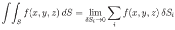 $\displaystyle \int\!\int_S f(x,y,z)\, dS = \lim_{\delta S_i\rightarrow 0}\sum_i f(x,y,z)\, \delta S_i$