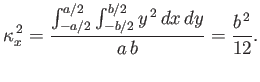 $\displaystyle \kappa_x^{\,2} = \frac{\int_{-a/2}^{a/2}\int_{-b/2}^{b/2} y^{\,2}\,dx\,dy}{a\,b} = \frac{b^{\,2}}{12}.$