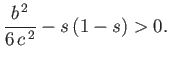 $\displaystyle \frac{b^{\,2}}{6 \,c^{\,2}} - s\,(1-s)> 0.$