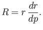 $\displaystyle R = r\,\frac{dr}{dp}.$
