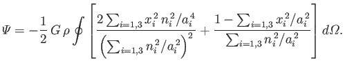 $\displaystyle {\mit\Psi} = -\frac{1}{2}\,G\,\rho\oint\left[ \frac{2\sum_{i=1,3}...
...,3}x_i^{\,2}/a_i^{\,2}}{\sum_{i=1,3}n_i^{\,2}/a_i^{\,2}} \right] d{\mit\Omega}.$