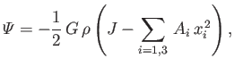 $\displaystyle {\mit\Psi} = - \frac{1}{2}\,G\,\rho\left(J - \sum_{i=1,3}\,A_i\,x_i^{\,2}\right),$