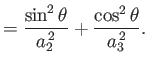 $\displaystyle =\frac{\sin^2\theta}{a_2^{\,2}}+\frac{\cos^2\theta}{a_3^{\,2}}.$