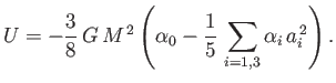 $\displaystyle U = -\frac{3}{8}\,G\,M^{\,2}\left(\alpha_0 - \frac{1}{5}\,\sum_{i=1,3}\alpha_i\,a_i^{\,2}\right).$