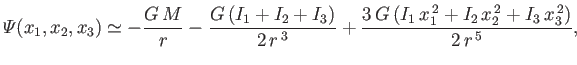 $\displaystyle {\mit\Psi}(x_1,x_2,x_3) \simeq -\frac{G\,M}{r} - \frac{G\,(I_1+I_...
...}} + \frac{3\,G\,(I_1\,x_1^{\,2}+ I_2\,x_2^{\,2}+I_3\,x_3^{\,2})}{2\,r^{\,5}},
$