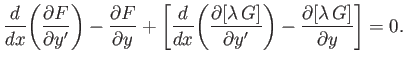 $\displaystyle \frac{d}{dx}\!\left(\frac{\partial F}{\partial y'}\right)-\frac{\...
...da\,G]}{\partial y'}\right)-\frac{\partial [\lambda\,G]}{\partial y}\right]= 0.$