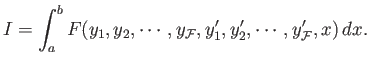 $\displaystyle I = \int_a^b F(y_1,y_2,\cdots,y_{\cal F},y_1',y_2',\cdots,y_{\cal F}',x)\,dx.$
