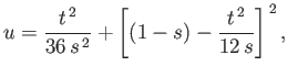 $\displaystyle u = \frac{t^{\,2}}{36\,s^{\,2}} + \left[(1-s)-\frac{t^{\,2}}{12\,s}\right]^{\,2},$