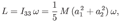 $\displaystyle L = I_{33}\,\omega=\frac{1}{5}\,M\,(a_1^{\,2}+a_2^{\,2})\,\omega,$