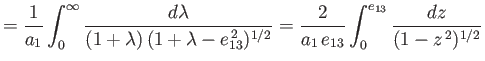 $\displaystyle = \frac{1}{a_1}\int_0^\infty\frac{d\lambda}{(1+\lambda)\,(1+\lamb...
...{\,2})^{1/2}} =\frac{2}{a_1\,e_{13}}\int_0^{e_{13}}\frac{dz}{(1-z^{\,2})^{1/2}}$