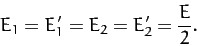 \begin{displaymath}
E_1 = E_1' = E_2=E_2' = \frac{E}{2}.
\end{displaymath}