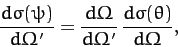 \begin{displaymath}
\frac{d\sigma(\psi)}{d{\mit\Omega}'} = \frac{d{\mit\Omega}}{d{\mit\Omega}'}\,\frac{d\sigma(\theta)}{d{\mit\Omega}},
\end{displaymath}