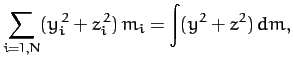 $\displaystyle \sum_{i=1,N}(y_i^{\,2}+z_i^{\,2}) \,m_i= \int(y^2+ z^2)\,dm,$