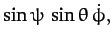 $\displaystyle \sin\psi\,\sin\theta\,\dot{\phi},$