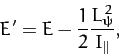 \begin{displaymath}
E' = E - \frac{1}{2}\frac{L_\psi^{\,2}}{I_\parallel},
\end{displaymath}