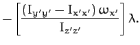 $\displaystyle - \left[\frac{(I_{y'y'}-I_{x'x'})\,\omega_{x'}}{I_{z'z'}}\right]\lambda.$