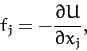 \begin{displaymath}
f_j = -\frac{\partial U}{\partial x_j},
\end{displaymath}