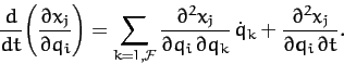 \begin{displaymath}
\frac{d}{dt}\!\left(\frac{\partial x_j}{\partial q_i}\right)...
...,\dot{q}_k +
\frac{\partial^2 x_j}{\partial q_i\,\partial t}.
\end{displaymath}
