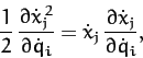 \begin{displaymath}
\frac{1}{2} \,\frac{\partial\dot{x}_j^{\,2}}{\partial \dot{q}_i}
= \dot{x}_j\,\frac{\partial \dot{x}_j}{\partial \dot{q}_i},
\end{displaymath}